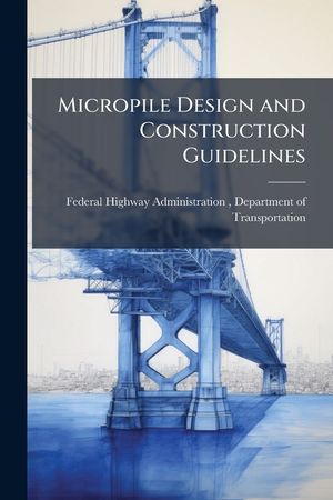 Micropile Design and Construction Guidelines image number 0
