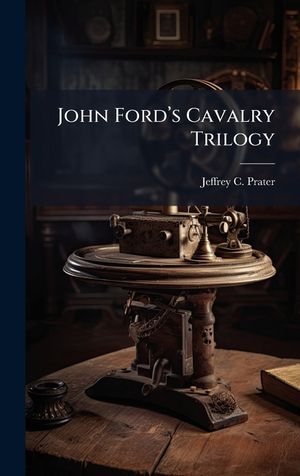 John Ford&acirc;(TM)s Cavalry Trilogy image number 0
