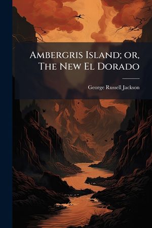 Ambergris Island; or, The New El Dorado image number 0