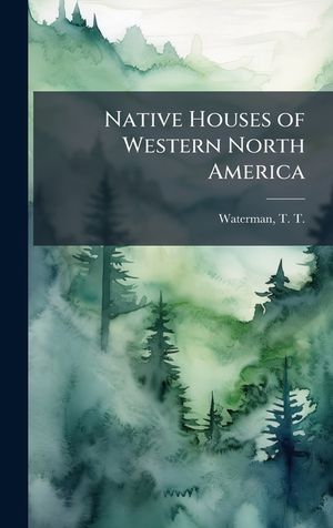 Native Houses of Western North America image number 0