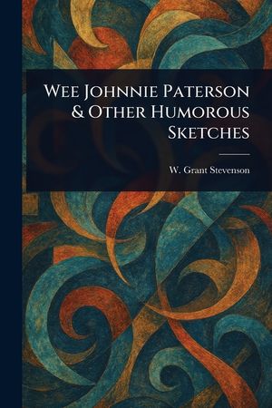 Wee Johnnie Paterson & Other Humorous Sketches image number 0
