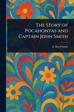The Story of Pocahontas and Captain John Smith image number 0