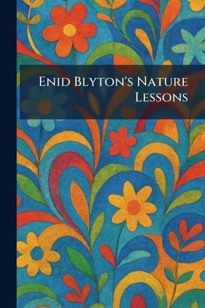 Enid Blyton's Nature Lessons image number 0