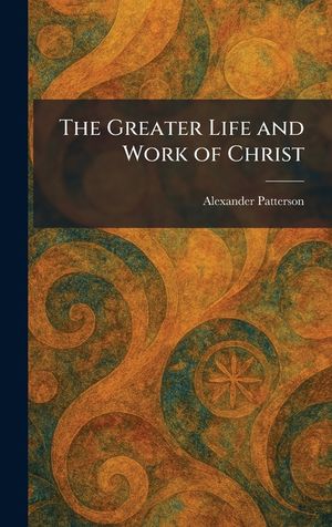The Greater Life and Work of Christ image number 0