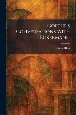 Goethe's Conversations With Eckermann image number 0