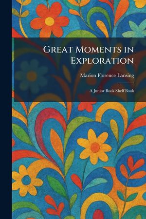 Great Moments in Exploration: A Junior Book Shelf Book image number 0