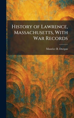 History of Lawrence, Massachusetts, With War Records image number 0
