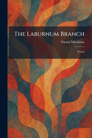 The Laburnum Branch: Poems image number 0