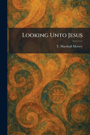 Looking Unto Jesus image number 0
