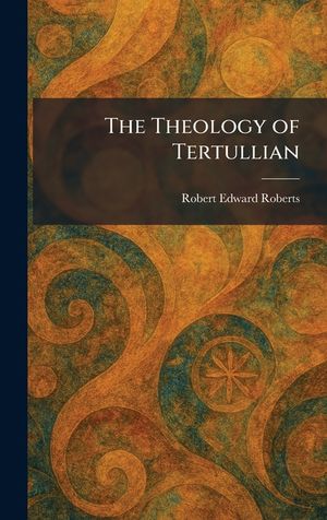 The Theology of Tertullian image number 0