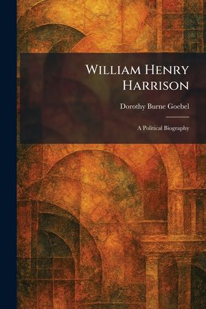 William Henry Harrison: A Political Biography image number 0