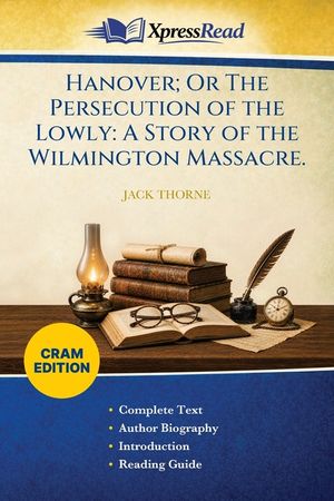 Hanover; Or The Persecution of the Lowly: A Story of the Wilmington Massacre. (Cram Edition) image number 0