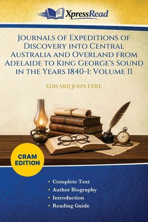 Journals of Expeditions of Discovery Into Central Australia and Overland From Adelaide to King George's Sound in the Years 1840-1: Volume II (Cram Edi image number 0