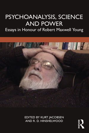 Psychoanalysis, Science and Power: Essays in Honour of Robert Maxwell Young image number 0