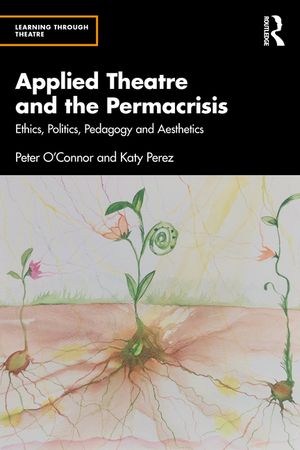 Applied Theatre and the Permacrisis: Ethics, Politics, Pedagogy and Aesthetics image number 0