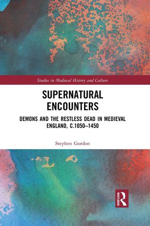 Supernatural Encounters: Demons and the Restless Dead in Medieval England, C.1050-1450 image number 0