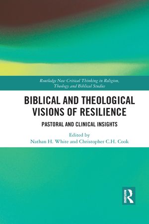 Biblical and Theological Visions of Resilience: Pastoral and Clinical Insights image number 0