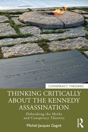 Thinking Critically about the Kennedy Assassination: Debunking the Myths and Conspiracy Theories image number 0