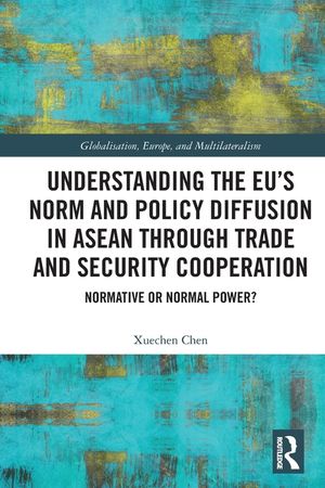 Understanding the Eu's Norm and Policy Diffusion in ASEAN Through Trade and Security Cooperation: Normative or Normal Power? image number 0
