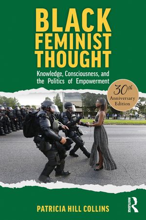 Black Feminist Thought, 30th Anniversary Edition: Knowledge, Consciousness, and the Politics of Empowerment image number 0