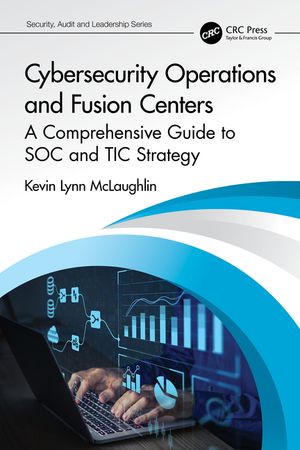 Cybersecurity Operations and Fusion Centers: A Comprehensive Guide to Soc and Tic Strategy image number 0