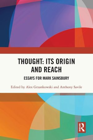 Thought: Its Origin and Reach: Essays for Mark Sainsbury image number 0