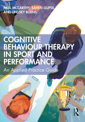 Cognitive Behaviour Therapy for Sport and Performance: An Applied Practice Guide image number 0