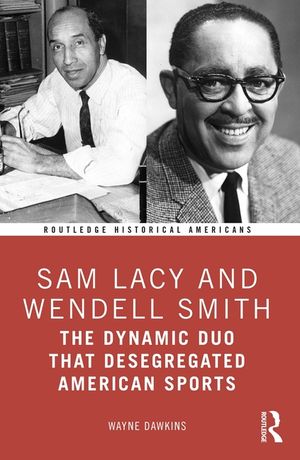 Sam Lacy and Wendell Smith: The Dynamic Duo That Desegregated American Sports image number 0