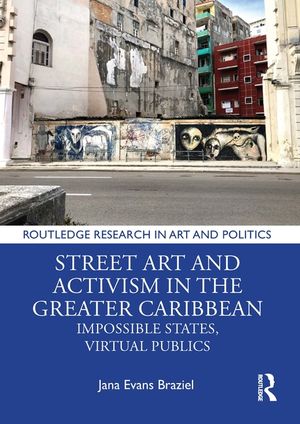 Street Art in the Greater Caribbean: Impossible States, Virtual Publics image number 0