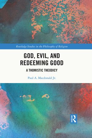 God, Evil, and Redeeming Good: A Thomistic Theodicy image number 0