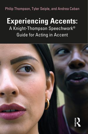 Experiencing Accents: A Knight-Thompson Speechwork(r) Guide to Acting in Accent image number 0