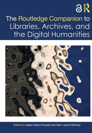 The Routledge Companion to Libraries, Archives, and the Digital Humanities image number 0