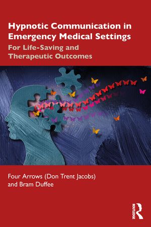 Hypnotic Communication in Emergency Medical Settings: For Life-Saving and Therapeutic Outcomes image number 0