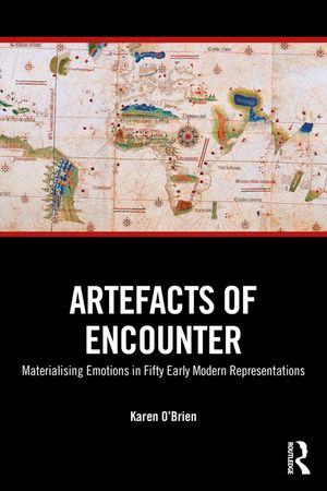 Artefacts of Encounter: Materialising Emotions in Fifty Early Modern Representations image number 0
