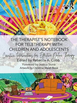 The Therapist's Notebook for Teletherapy with Children and Adolescents: Creative Interventions for Effective Online Therapy image number 0