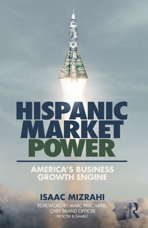 Hispanic Market Power: America's Business Growth Engine image number 0
