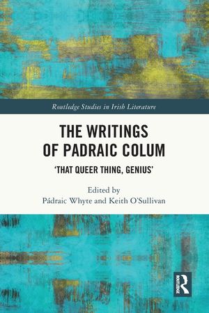 The Writings of Padraic Colum: That Queer Thing Genius' image number 0