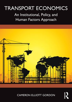 Transport Economics: An Institutional, Policy and Human Factors Approach image number 0