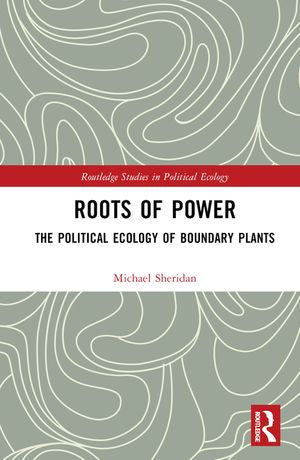 Roots of Power: The Political Ecology of Boundary Plants image number 0