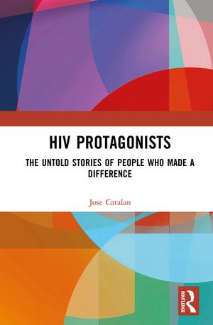 HIV Protagonists: The Untold Stories of People Who Made a Difference image number 0
