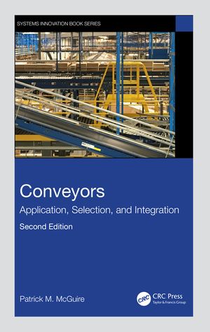 Conveyors: Application, Selection, and Integration, Second Edition: Application, Selection, and Integration image number 0