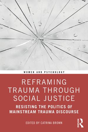 Reframing Trauma Through Social Justice: Resisting the Politics of Mainstream Trauma Discourse image number 0