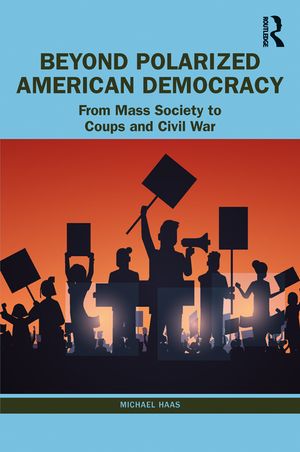 Beyond Polarized American Democracy: From Mass Society to Coups and Civil War image number 0