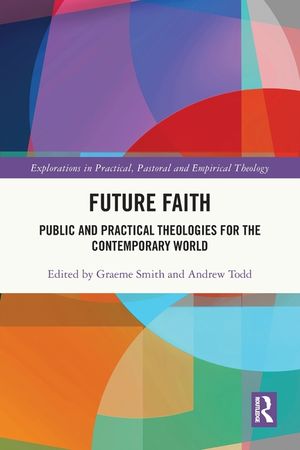 Future Faith: Public and Practical Theologies for the Contemporary World image number 0