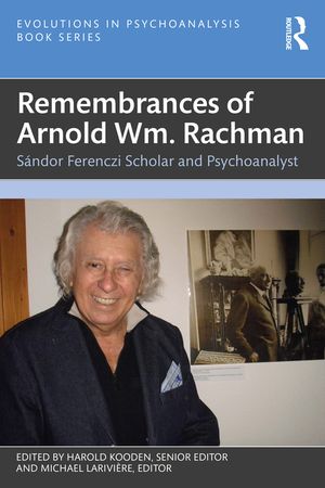 Remembrances of Arnold Wm. Rachman: S&aacute;ndor Ferenczi Scholar and Psychoanalyst image number 0