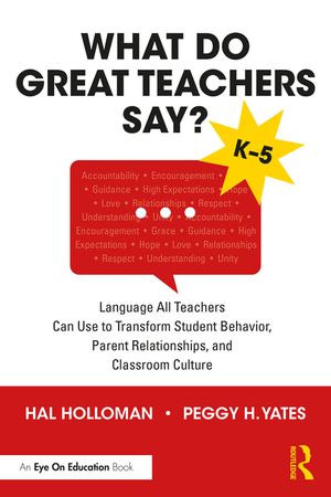 What Do Great Teachers Say?: Language All Teachers Can Use to Transform Student Behavior, Parent Relationships, and Classroom Culture K-5 image number 0