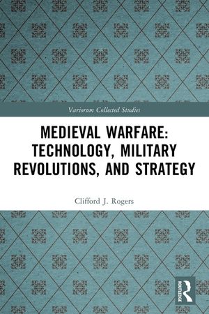 Medieval Warfare: Military Revolutions, Strategy, and Tactics image number 0