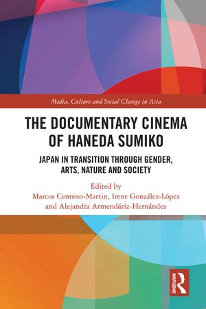 The Documentary Cinema of Haneda Sumiko: Japan in Transition Through Gender, Arts, Nature and Society image number 0