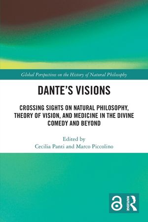 Dante's Visions: Crossing Sights on Natural Philosophy, Theory of Vision, and Medicine in the Divine Comedy and Beyond image number 0
