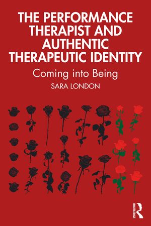 The Performance Therapist and Authentic Therapeutic Identity: Coming Into Being image number 0